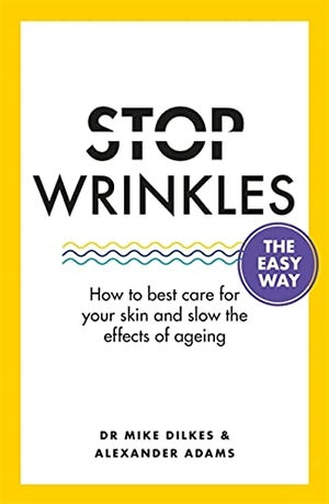 Dikes, Mike / Alexander Adams. Stop Wrinkles The Easy Way. John Murray Business, 2021.