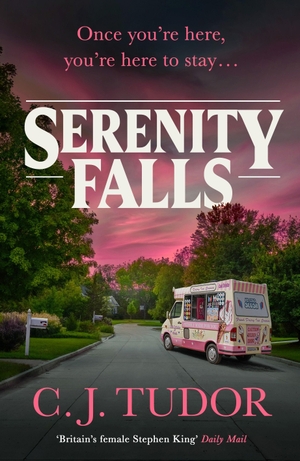 Tudor, C. J.. Serenity Falls. Penguin Books Ltd (UK), 2026.