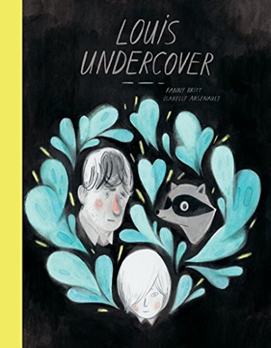 Britt, Fanny. Louis Undercover. Groundwood Books, 2017.