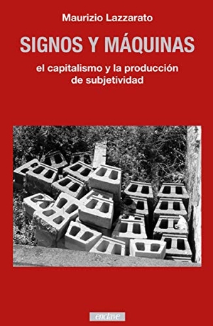 Lazzarato, Maurizio. Signos y máquinas : el capitalismo y la producción de subjetividad. Enclave de Libros Ediciones, 2020.