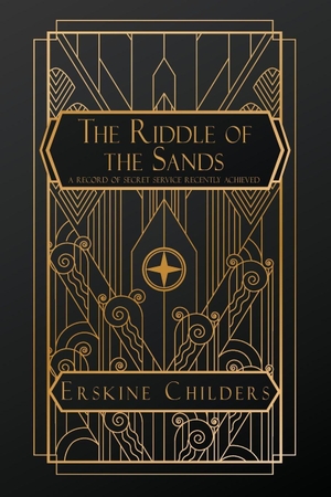 Childers, Erskine. The Riddle of the Sands - A Record of Secret Service Recently Achieved. NATAL PUBLISHING, LLC, 2026.