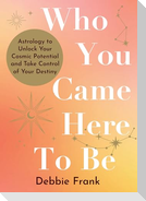 Who You Came Here to Be