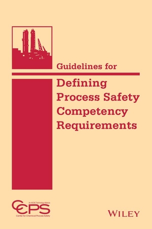 Ccps. Guidelines for Defining Process Safety Competency Requirements. Wiley, 2015.