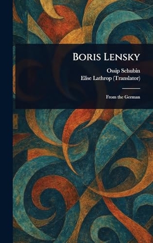 Schubin, Ossip / Elise Lathrop. Boris Lensky. Creative Media Partners, LLC, 2025.