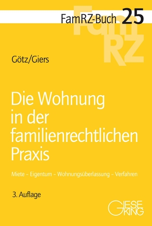 Götz, Isabell / Michael Giers. Die Wohnung in der familienrechtlichen Praxis - Miete - Eigentum - Wohnungsüberlassung - Verfahren. Gieseking E.U.W. GmbH, 2024.