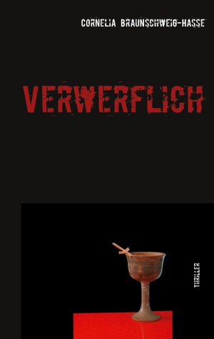 Braunschweig-Hasse, Cornelia. Verwerflich - Thriller. Books on Demand, 2020.