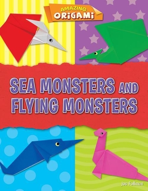 Fullman, Joe. Sea Monsters and Flying Monsters. Gareth Stevens Publishing Lllp, 2018.