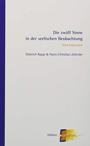 Zehnter, Hans-Christian / Dietrich Rapp. Die zwölf Sinne in der seelischen Beobachtung - Eine Exkursion. Sentovision GmbH, 2019.