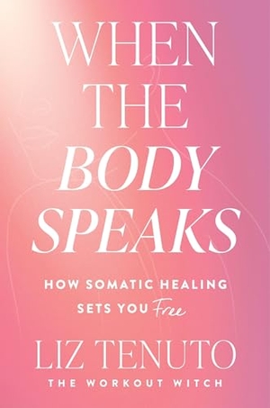 Tenuto, Liz. When the Body Speaks - How Somatic Healing Sets You Free. Harper Collins Publ. USA, 2026.