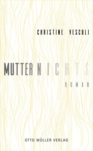 Vescoli, Christine. Mutternichts. Otto Müller Verlagsges., 2024.