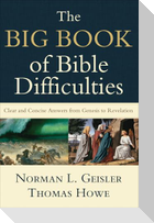 The Big Book of Bible Difficulties - Clear and Concise Answers from Genesis to Revelation