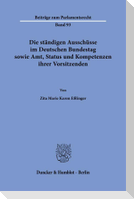 Die ständigen Ausschüsse im Deutschen Bundestag sowie Amt, Status und Kompetenzen ihrer Vorsitzenden
