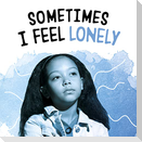 Sometimes I Feel Lonely