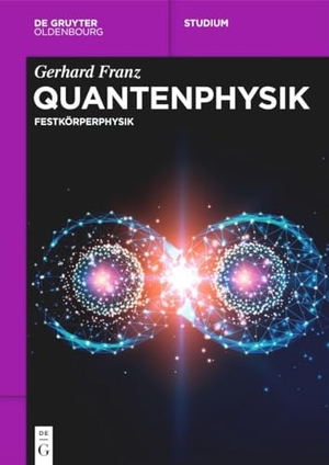 Franz, Gerhard. Quantenphysik - Festkörperphysik. de Gruyter Oldenbourg, 2024.