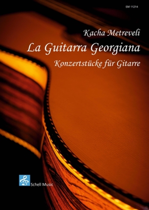 Metreveli, Kacha. La Guitarra Georgiana - Konzertstücke für Gitarre. Schell Music, 2026.