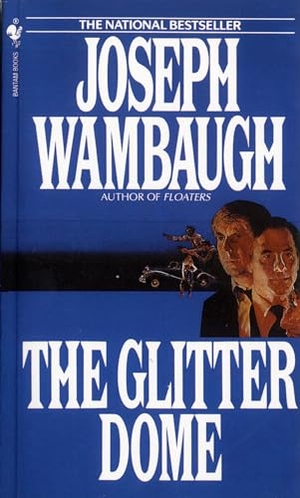 Wambaugh, Joseph. The Glitter Dome. Random House Publishing Group, 1992.