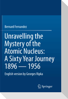 Unravelling the Mystery of the Atomic Nucleus