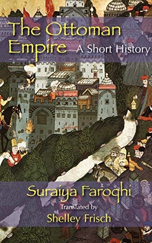 Faroqhi, Saraiya / Suraiya Faroqhi. The Ottoman Empire. Markus Wiener Publishers, 2009.