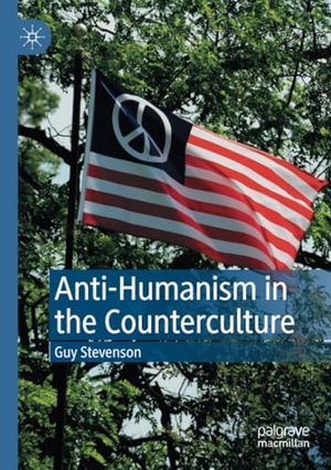 Stevenson, Guy. Anti-Humanism in the Counterculture. Springer International Publishing, 2021.