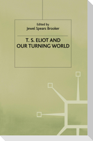T.S. Eliot and our Turning World