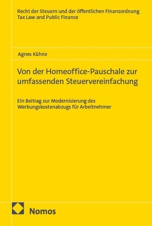 Kühne, Agnes. Von der Homeoffice-Pauschale zur umfassenden Steuervereinfachung - Ein Beitrag zur Modernisierung des Werbungskostenabzugs für Arbeitnehmer. Nomos Verlags GmbH, 2026.