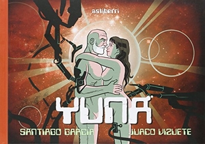 García, Santiago / Juaco Vizuete. Yuna. Astiberri Ediciones, 2015.