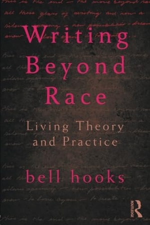 Hooks, Bell. Writing Beyond Race - Living Theory and Practice. Taylor & Francis, 2012.