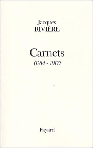 Rivière, Jacques. Carnets (Nouvelle édition) - (1914-1917). Fayard-France, 2022.