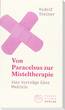 Von Paracelsus zur Misteltherapie