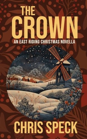 Speck, Chris. The Crown - An East Riding Christmas Tale. Independently published, 2023.