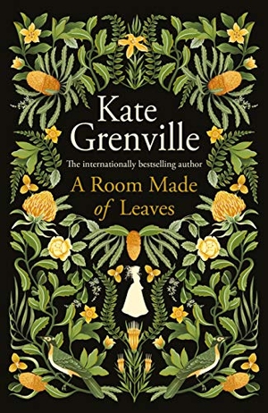 Grenville, Kate. A Room Made of Leaves. Canongate Books Limited, 2020.