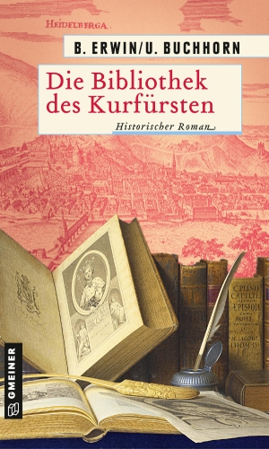 Erwin, Birgit / Ulrich Buchhorn. Die Bibliothek des Kurfürsten - Historischer Roman. Gmeiner Verlag, 2021.