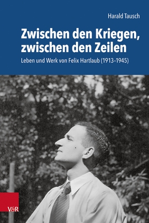 Tausch, Harald. Zwischen den Kriegen, zwischen den Zeilen - Leben und Werk von Felix Hartlaub (1913-1945). Vandenhoeck + Ruprecht, 2026.