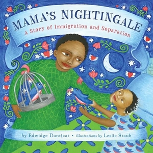 Danticat, Edwidge. Mama's Nightingale - A Story of Immigration and Separation. Penguin Young Readers Group, 2015.