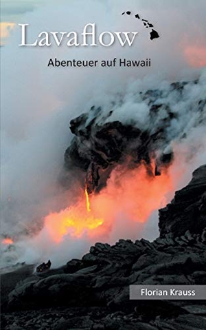 Krauss, Florian. Lavaflow - Abenteuer auf Hawaii. Books on Demand, 2020.
