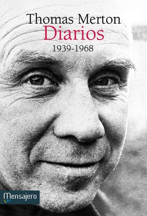 Merton, Thomas. Diarios. 1939-1968. Mensajero, S.A., 2014.