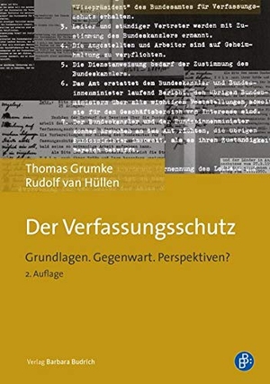 Grumke, Thomas / Rudolf van Hüllen. Der Verfassungsschutz - Grundlagen. Gegenwart. Perspektiven?. Budrich, 2019.