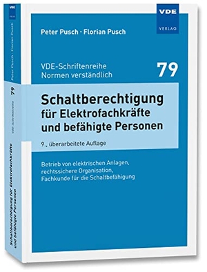 Pusch, Peter / Florian Pusch. Schaltberechtigung für Elektrofachkräfte und befähigte Personen - Betrieb von elektrischen Anlagen, rechtssichere Organisation, Fachkunde für die Schaltbefähigung. Vde Verlag GmbH, 2022.