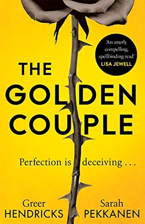 Hendricks, Greer / Sarah Pekkanen. The Golden Couple. Pan Macmillan, 2022.