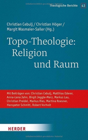 Cebulj, Christian / Christian Höger et al (Hrsg.). Topo-Theologie: Religion und Raum. Herder Verlag GmbH, 2024.