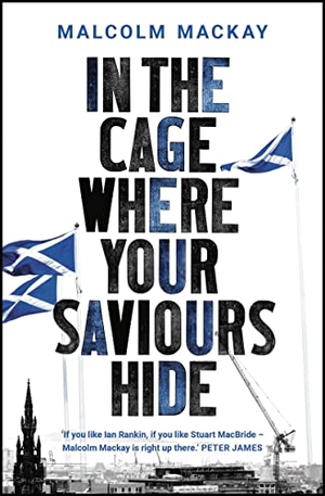 Mackay, Malcolm. In the Cage Where Your Saviours Hide. Bloomsbury Publishing plc, 2018.