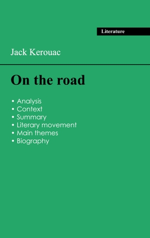 Kerouac, Jack. Succeed all your 2024 exams: Analysis of the novel of Jack Kerouac's On the road. Exams Books, 2023.