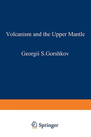 Gorshkov, G.. Volcanism and the Upper Mantle - Investigations in the Kurile Island Arc. Springer US, 2012.