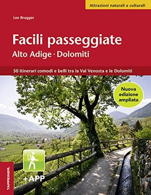Brugger, Leo. Facili passeggiate in Alto Adige. 50 itinerari comodi e belli tra la Val Venosta e le Dolomiti. Tappeiner, 2018.