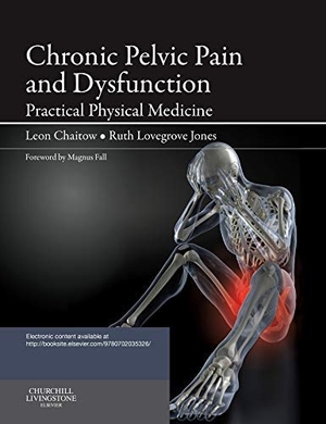 Chaitow, Leon / Ruth Jones. Chronic Pelvic Pain and Dysfunction - Practical Physical Medicine. Elsevier Health Sciences, 2011.