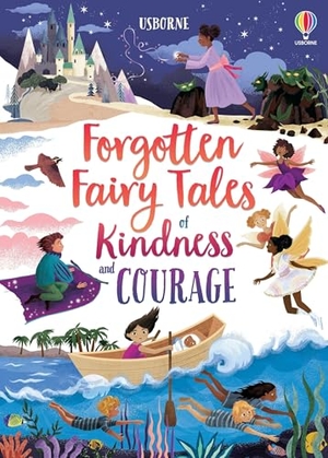 Sebag-Montefiore, Mary. Forgotten Fairy Tales of Kindness and Courage. Usborne Books, 2023.