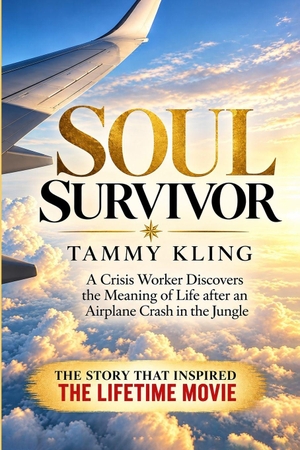 Kling, Tammy. Soul Survivor - A Crisis Worker Discovers the Meaning of Life after an Airplane Crash in the Jungle. Independently published, 2026.