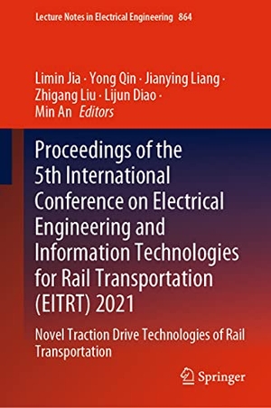Jia, Limin / Yong Qin et al (Hrsg.). Proceedings of the 5th International Conference on Electrical Engineering and Information Technologies for Rail Transportation (EITRT) 2021 - Novel Traction Drive Technologies of Rail Transportation. Springer Nature Singapore, 2022.