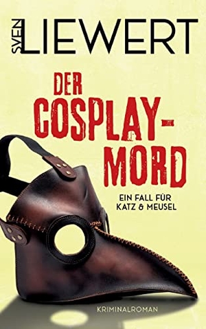 Liewert, Sven. Der Cosplay-Mord - Ein Fall für Katz & Meusel. Books on Demand, 2022.