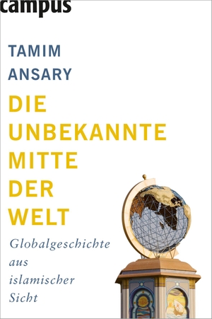 Ansary, Tamim. Die unbekannte Mitte der Welt - Globalgeschichte aus islamischer Sicht. Campus Verlag GmbH, 2010.